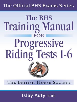 cover image of BHS TRAINING MANUAL FOR PROGRESSIVE RIDING TESTS 1-6